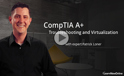 220-1101-02: CompTIA A+ Certification: Part 4 of 9: Troubleshooting and Virtualization Trailer