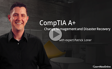 220-1101-02: CompTIA A+ Certification: Part 9 of 9: Change Management and Disaster Recovery